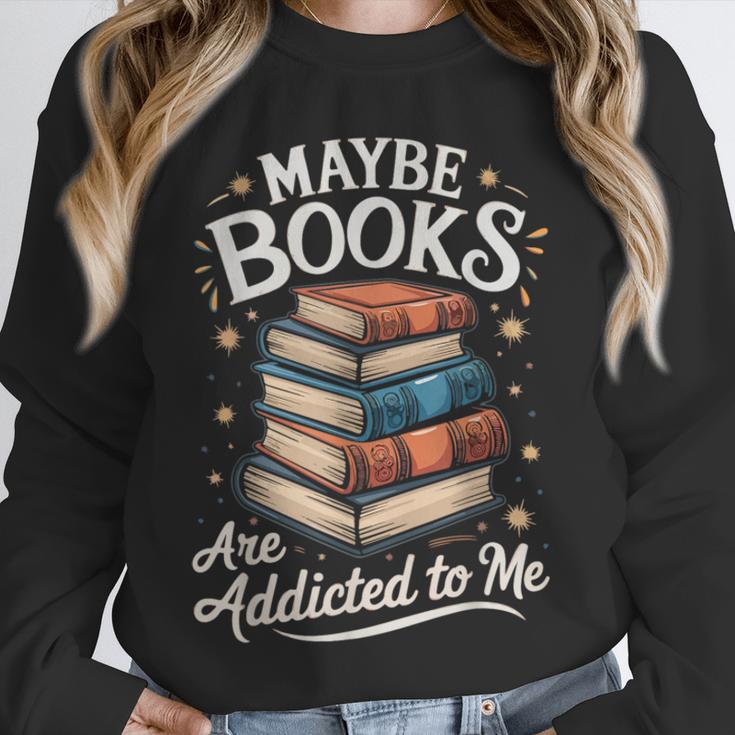 Maybe Books Are Addicted To Me Unisex Sweatshirt