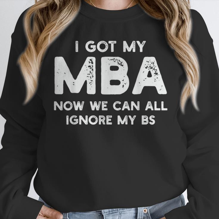 I Got My MBA Now We Can All Ignore My BS Graduation Day MBA Unisex Sweatshirt