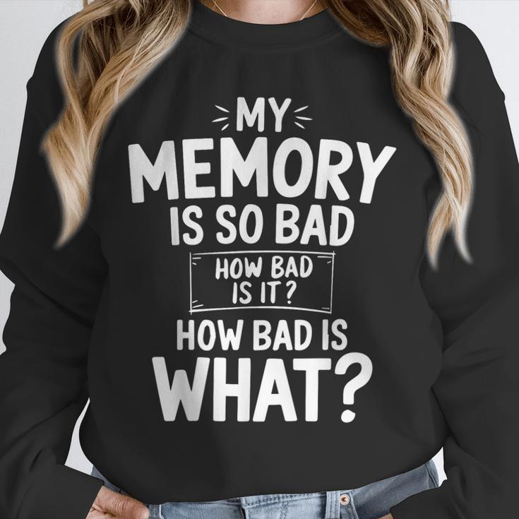 My Memory Is So Bad Sarcastic Memory Saying Humor Joke Unisex Sweatshirt