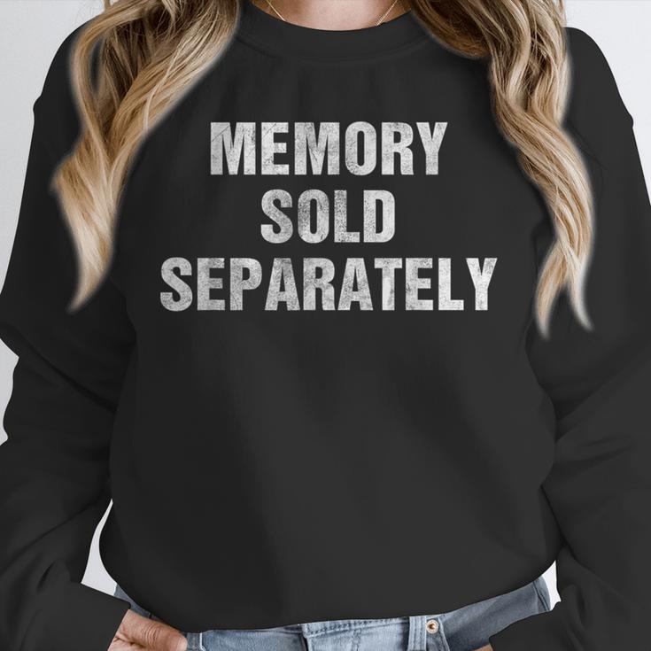Memory Sold Separately Gag For Forgetful & Old People Unisex Sweatshirt Memory Sold Separately Gag For Forgetful & Old People Unisex Sweatshirt