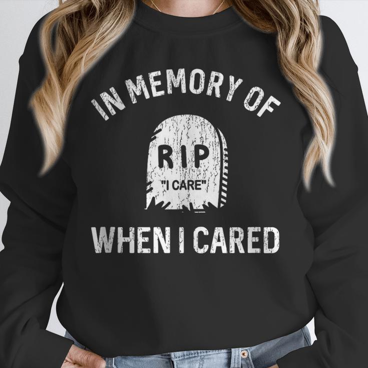 In Memory Of When I Cared Adult Humor Don't Care Unisex Sweatshirt In Memory Of When I Cared Adult Humor Don't Care Unisex Sweatshirt