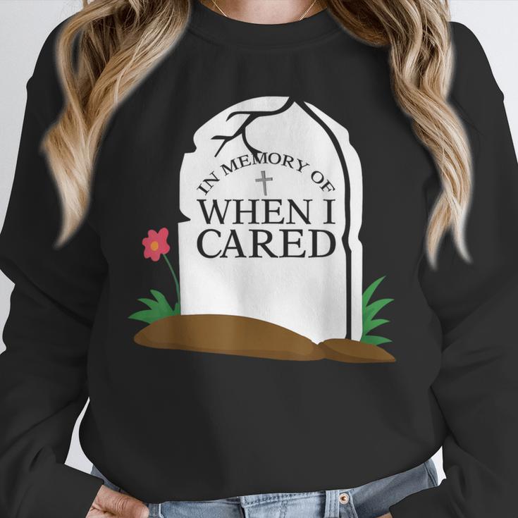 In Memory Of When I Cared Sarcastic Novelty Unisex Sweatshirt In Memory Of When I Cared Sarcastic Novelty Unisex Sweatshirt
