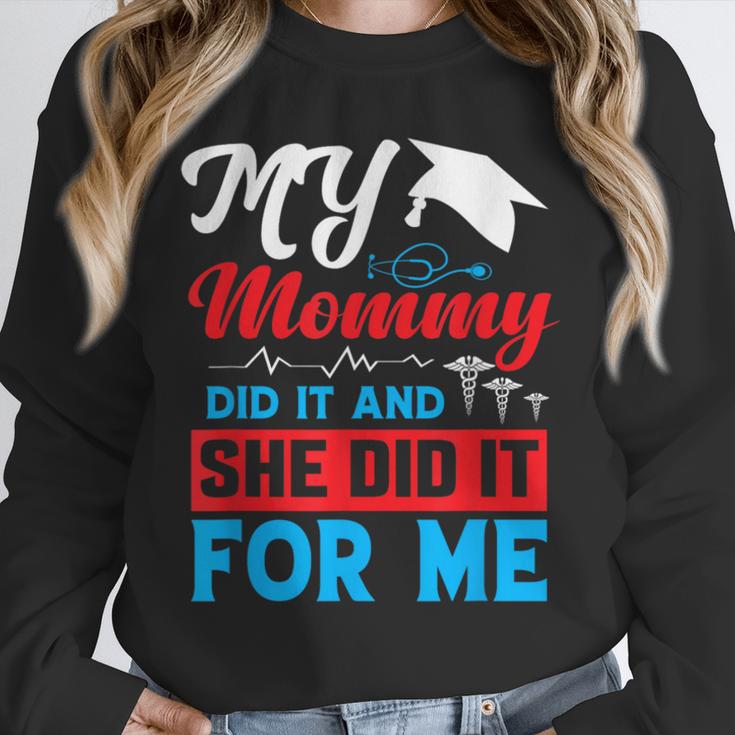 My Mommy Did It And She Did It For Me Mom Nurse Graduation Unisex Sweatshirt