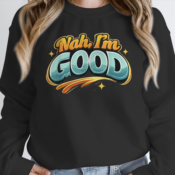 Nah Im Good Sarcastic Quote Introvert Humor Unisex Sweatshirt