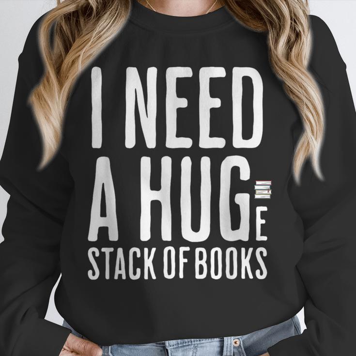 I Need A Huge Stack Of Books Book Lover Joke Unisex Sweatshirt