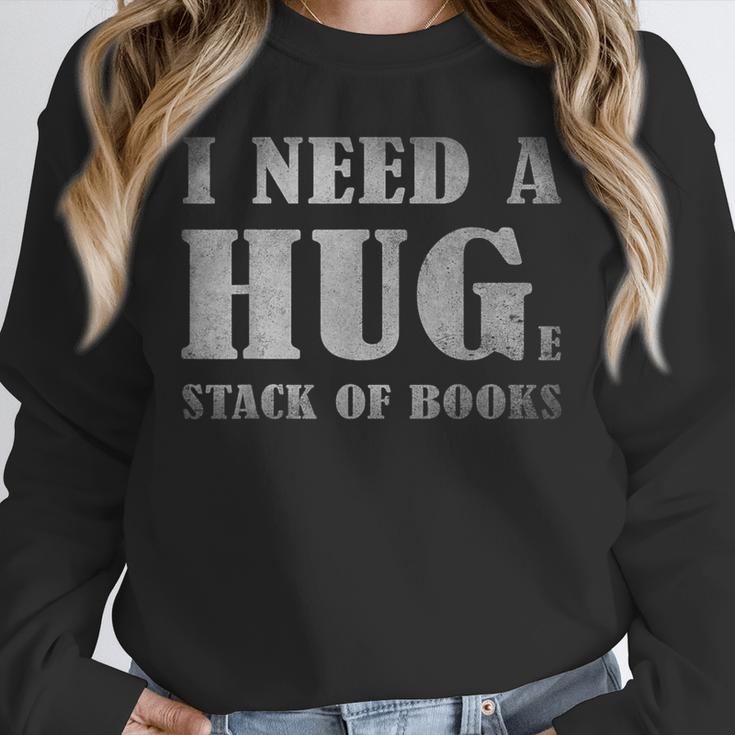 I Need a Huge Stack Of Books Book Lover Reading Quote Unisex Sweatshirt