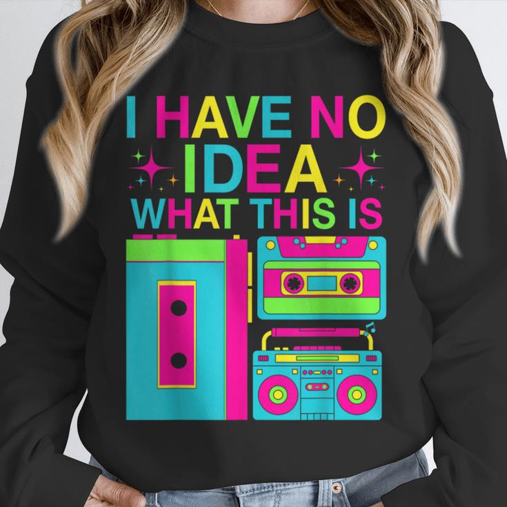I Have No Idea What This Is Retro 70's 80's 90's Nostalgia Unisex Sweatshirt