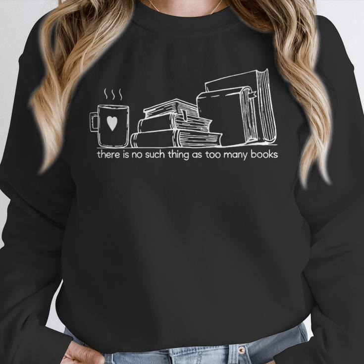 There Is No Such Thing As Too Many Books Unisex Sweatshirt