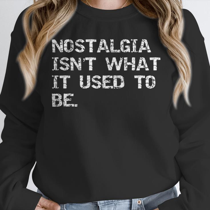 Nostalgia Isn’t What It Used To Be FUNNY Nostalgic Joke Unisex Sweatshirt
