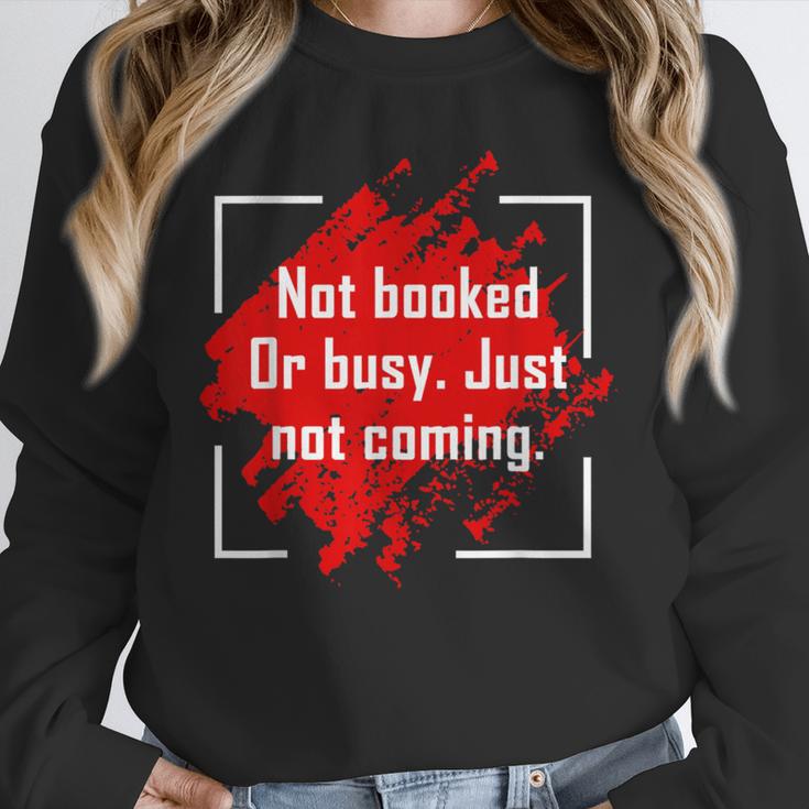 Not Booked Or Busy Just Not Coming Introvert Unisex Sweatshirt Not Booked Or Busy Just Not Coming Introvert Unisex Sweatshirt