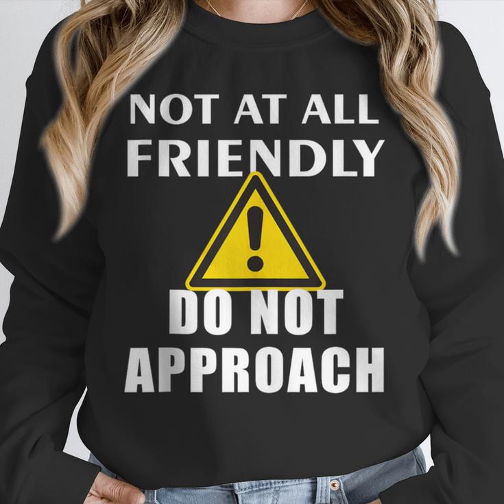 Not At All Friendly Do Not Approach Introvert Warning Unisex Sweatshirt Not At All Friendly Do Not Approach Introvert Warning Unisex Sweatshirt