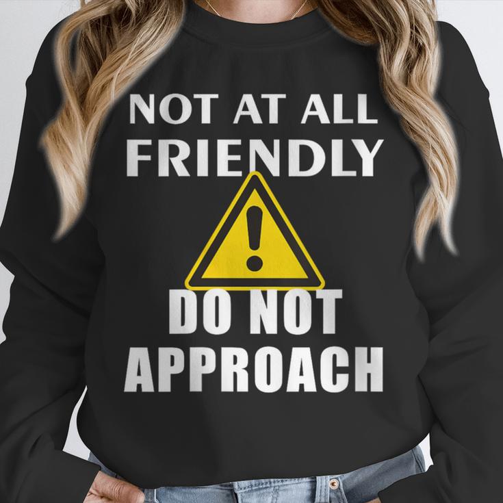 Not At All Friendly Do Not Approach Introvert Warning Unisex Sweatshirt Not At All Friendly Do Not Approach Introvert Warning Unisex Sweatshirt