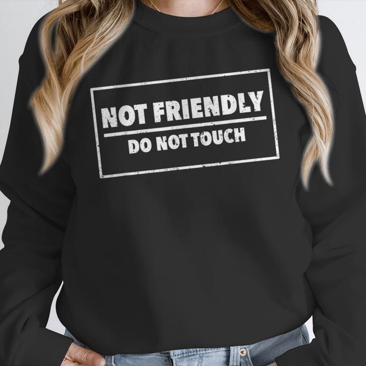 Not Friendly Do Not Touch Sarcastic Introvert Humor Unisex Sweatshirt Not Friendly Do Not Touch Sarcastic Introvert Humor Unisex Sweatshirt