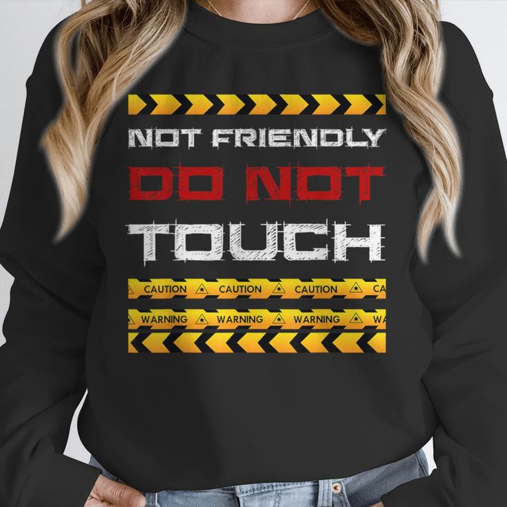 Not Friendly Do Not Touch Warning Sarcasm Introvert Unisex Sweatshirt Not Friendly Do Not Touch Warning Sarcasm Introvert Unisex Sweatshirt