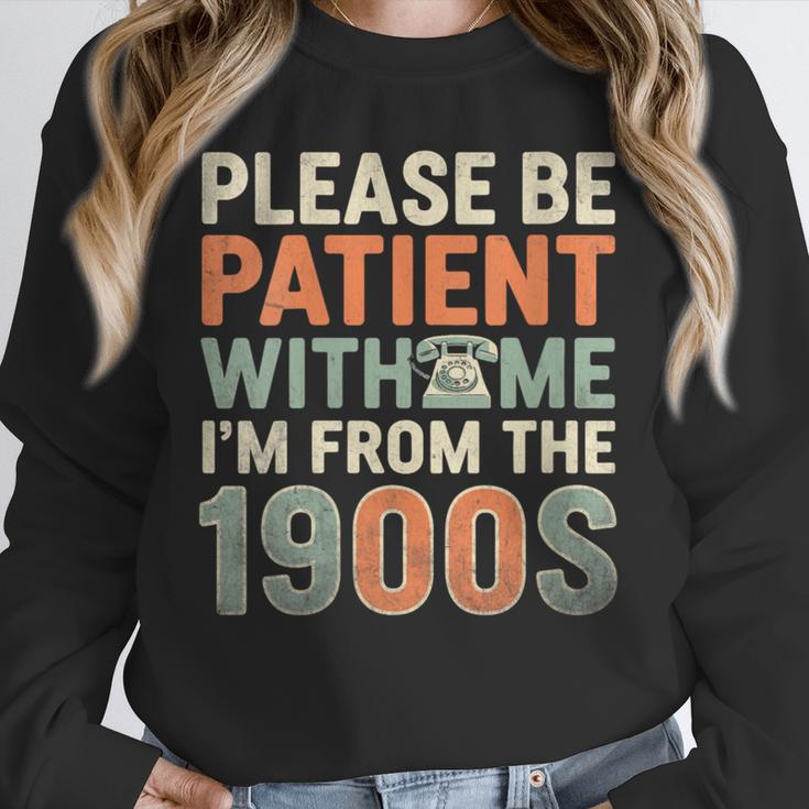 Old People Please Be Patient With Me I'm From The 1900s Unisex Sweatshirt Old People Please Be Patient With Me I'm From The 1900s Unisex Sweatshirt