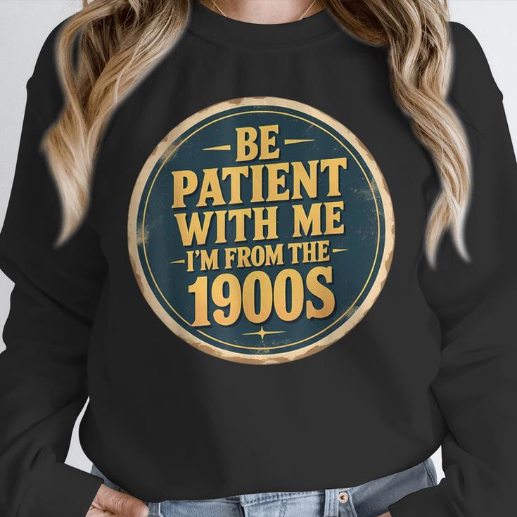 Be Patient With Me I'm From The 1900s Father's Day Dad Unisex Sweatshirt Be Patient With Me I'm From The 1900s Father's Day Dad Unisex Sweatshirt