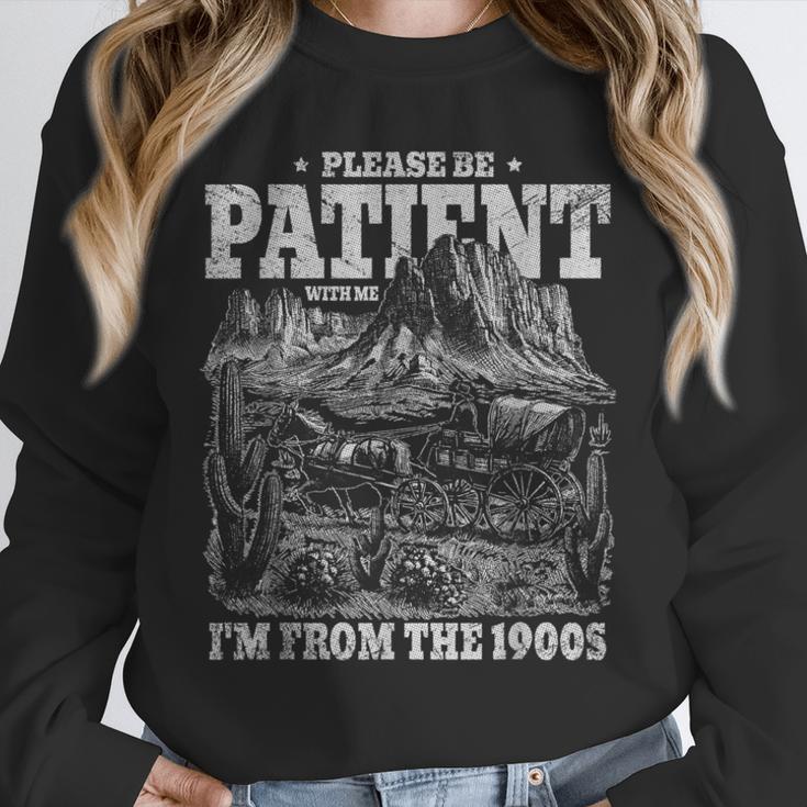 Be Patient I'm From The 1900s Sarcastic Old People Gag Unisex Sweatshirt Be Patient I'm From The 1900s Sarcastic Old People Gag Unisex Sweatshirt