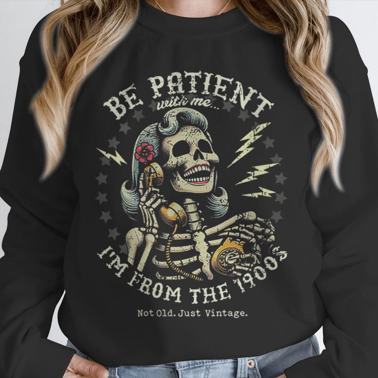 Be Patient With Me I'm From The 1900s Skeleton Women Unisex Sweatshirt Be Patient With Me I'm From The 1900s Skeleton Women Unisex Sweatshirt