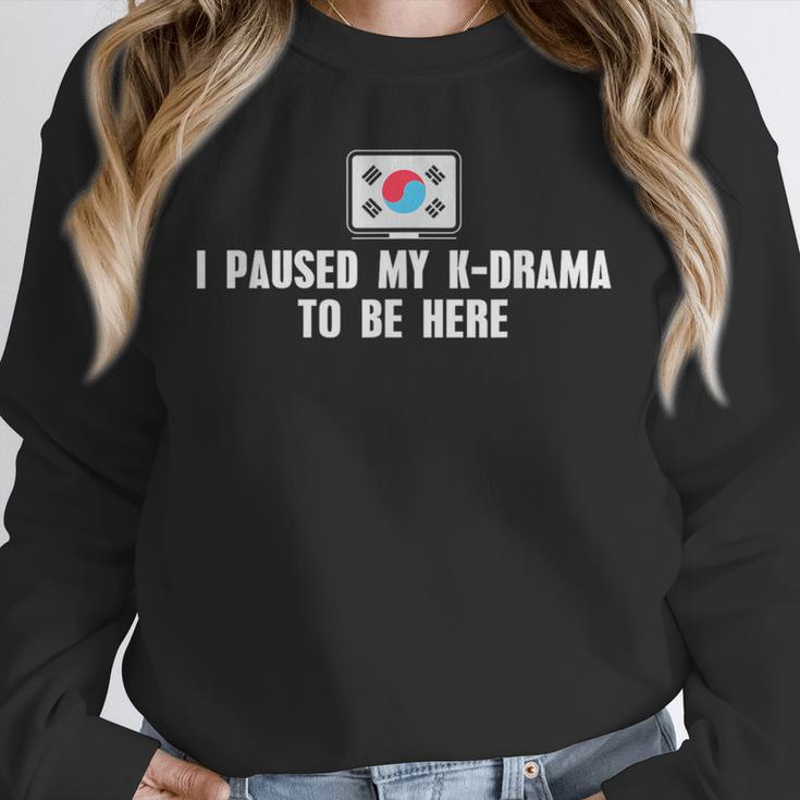 I Paused My K-Drama To Be Here Funny Introvert Korean Drama Unisex Sweatshirt
