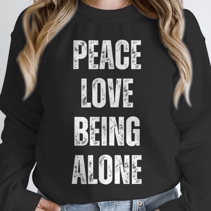 Peace Love And Being Alone Sarcastic Humor Introvert Unisex Sweatshirt