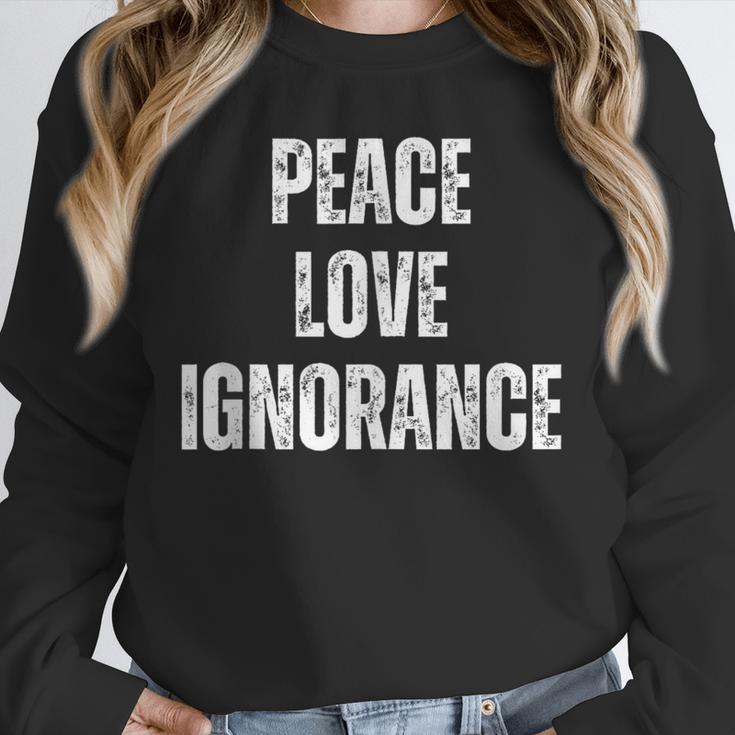 Peace Love And Ignorance Sarcastic Humor Introvert Unisex Sweatshirt Peace Love And Ignorance Sarcastic Humor Introvert Unisex Sweatshirt