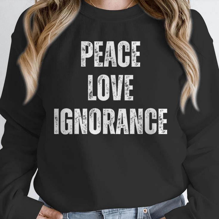 Peace Love And Ignorance Sarcastic Humor Introvert Unisex Sweatshirt Peace Love And Ignorance Sarcastic Humor Introvert Unisex Sweatshirt