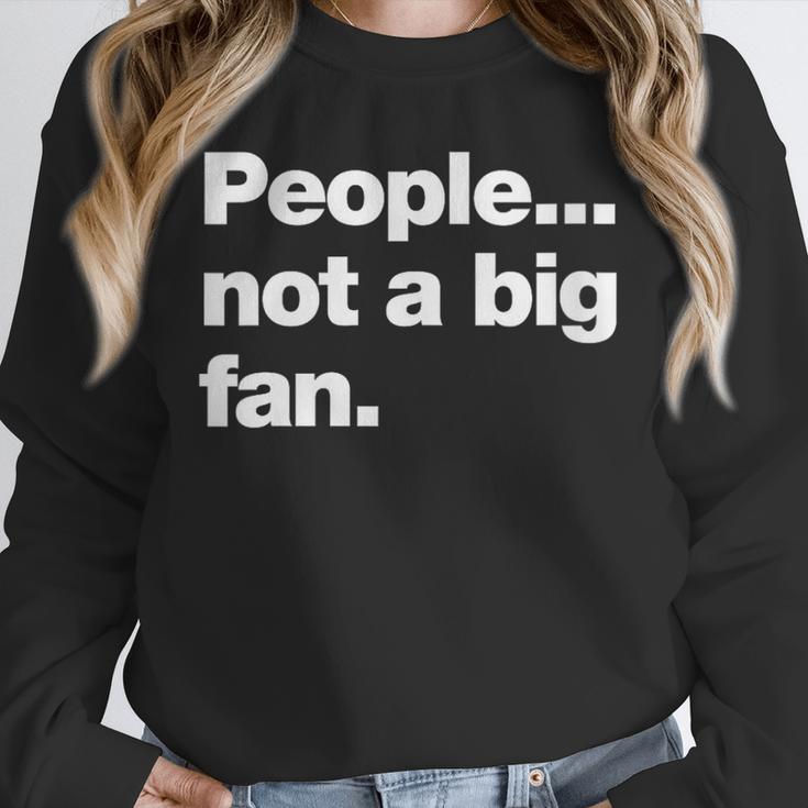 People Not a Big Fan A Deadpan Design For Introverts Unisex Sweatshirt People Not a Big Fan A Deadpan Design For Introverts Unisex Sweatshirt