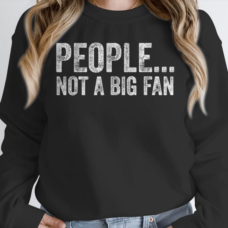 People Not A Big Fan Sarcasm Introvert Sarcastic Distressed Unisex Sweatshirt People Not A Big Fan Sarcasm Introvert Sarcastic Distressed Unisex Sweatshirt