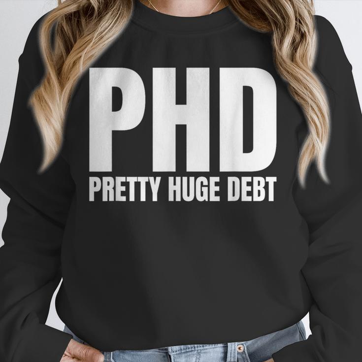 PHD Pretty Huge Debt Doctoral Degree PHD Graduation Unisex Sweatshirt