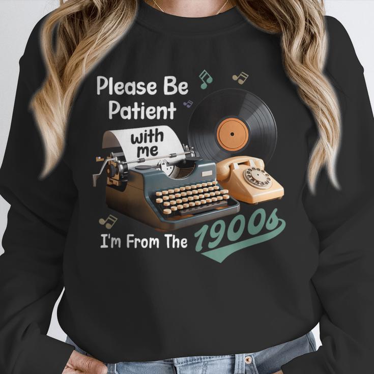 Please BePatient I'm From The 1900s Sarcastic Joke Unisex Sweatshirt