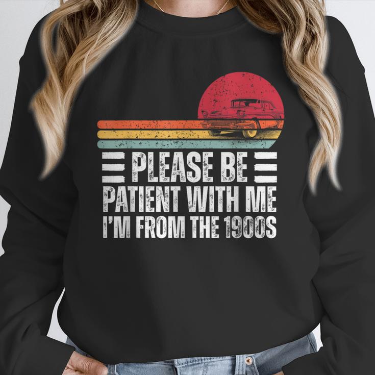 Please Be Patient With Me I'm From The 1900s Fathers Day Unisex Sweatshirt Please Be Patient With Me I'm From The 1900s Fathers Day Unisex Sweatshirt