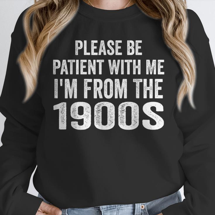 Please Be Patient With Me I'm From The 1900s Humor Unisex Sweatshirt