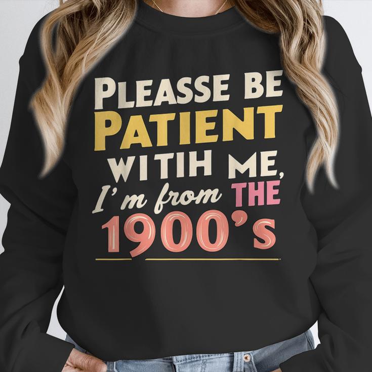 Please Be Patient With Me I'm From The 1900s Meme Unisex Sweatshirt Please Be Patient With Me I'm From The 1900s Meme Unisex Sweatshirt