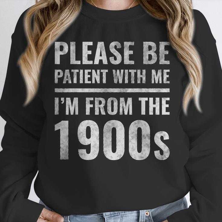 Please Be Patient With Me I'm From The 1900s Old People Unisex Sweatshirt Please Be Patient With Me I'm From The 1900s Old People Unisex Sweatshirt