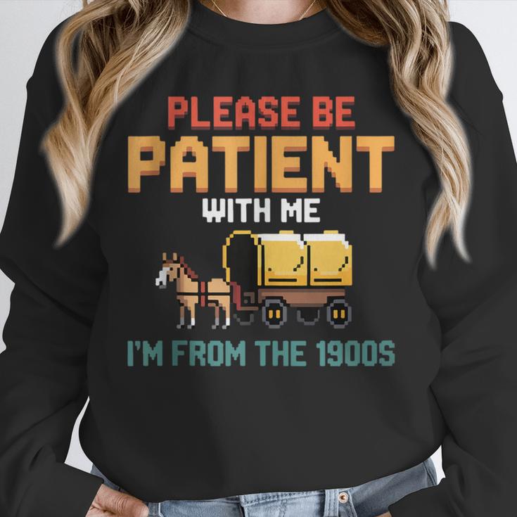 Please Be Patient With My I'm From The 1900s Old Retro Unisex Sweatshirt Please Be Patient With My I'm From The 1900s Old Retro Unisex Sweatshirt