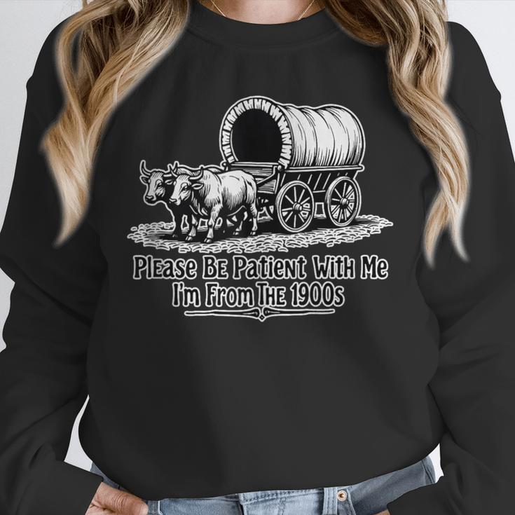 Please Be Patient With Me I'm From The 1900s Oxen And Wagon Unisex Sweatshirt