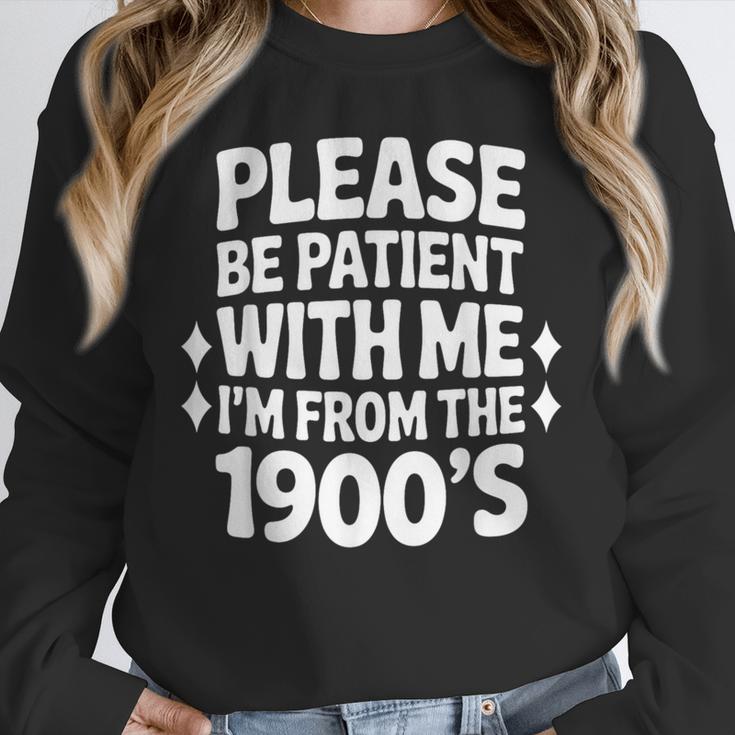 Please Be Patient With Me I'm From The 1900s Retro Age Unisex Sweatshirt Please Be Patient With Me I'm From The 1900s Retro Age Unisex Sweatshirt