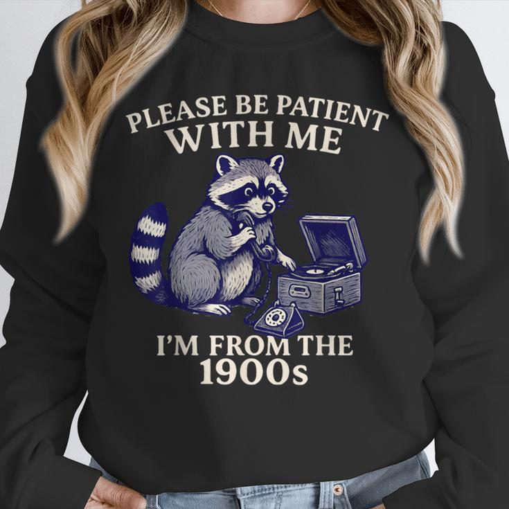 Please Be Patient I'm From The 1900s Retro Raccoon Saying Unisex Sweatshirt Please Be Patient I'm From The 1900s Retro Raccoon Saying Unisex Sweatshirt