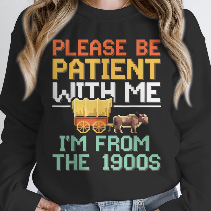Please Be Patient With Me I'm From The 1900s Trendy Unisex Sweatshirt Please Be Patient With Me I'm From The 1900s Trendy Unisex Sweatshirt