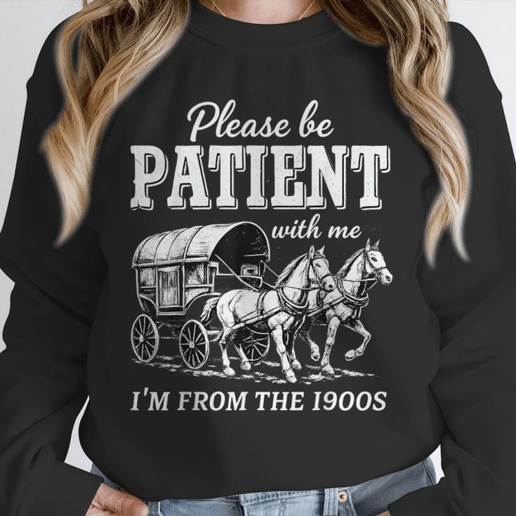 Please Be Patient With Me I'm From The 1900s Unisex Sweatshirt