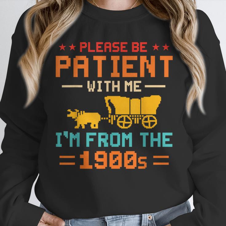Please Be Patient I'm From The 1900s Please Be Patient Unisex Sweatshirt Please Be Patient I'm From The 1900s Please Be Patient Unisex Sweatshirt