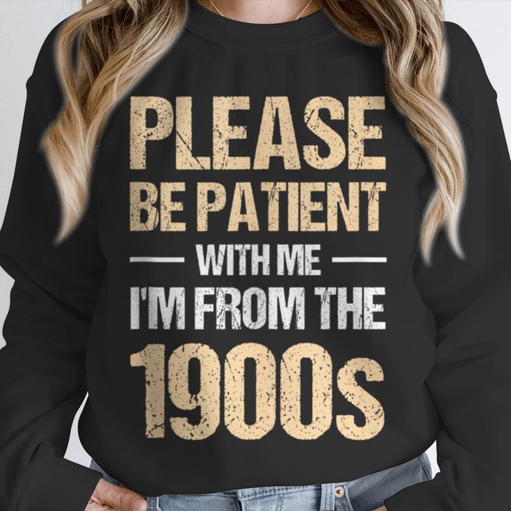 Please Be Be Patient With Me I'm From The 1900s Unisex Sweatshirt Please Be Be Patient With Me I'm From The 1900s Unisex Sweatshirt