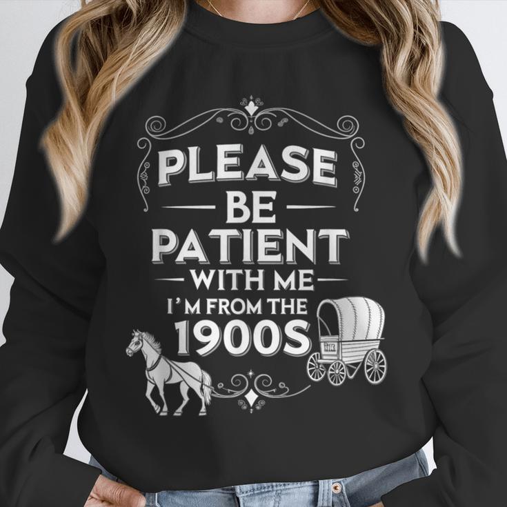 Please Be Patient With Me I'm From The 1900s Vintage Humor Unisex Sweatshirt Please Be Patient With Me I'm From The 1900s Vintage Humor Unisex Sweatshirt
