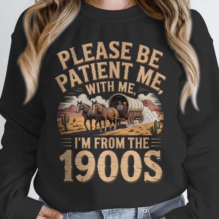 Please Be Patient I'm From The 1900s Vintage Western Humor Unisex Sweatshirt Please Be Patient I'm From The 1900s Vintage Western Humor Unisex Sweatshirt
