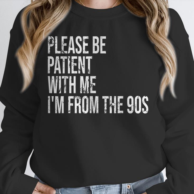 Please Be Patient With Me I’m From The 90s Kid Nostalgia Unisex Sweatshirt