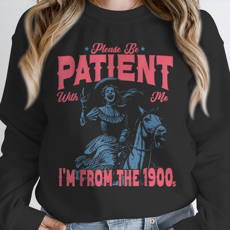 Please Be Patient-With Me I'm From The 1900s Western Outfit Unisex Sweatshirt Please Be Patient-With Me I'm From The 1900s Western Outfit Unisex Sweatshirt