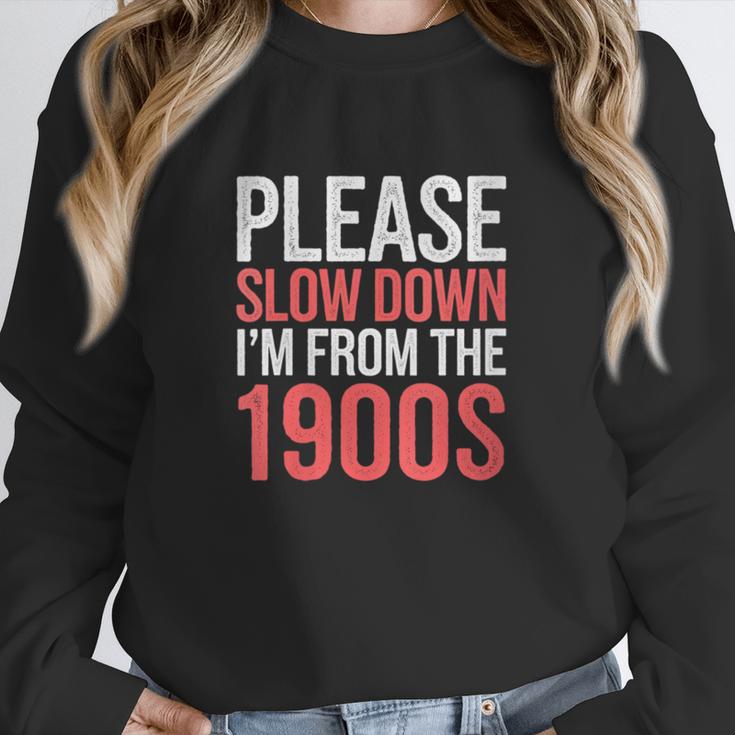 Please Slow Down I'm From The 1900s Retro Nostalgia Unisex Sweatshirt Please Slow Down I'm From The 1900s Retro Nostalgia Unisex Sweatshirt