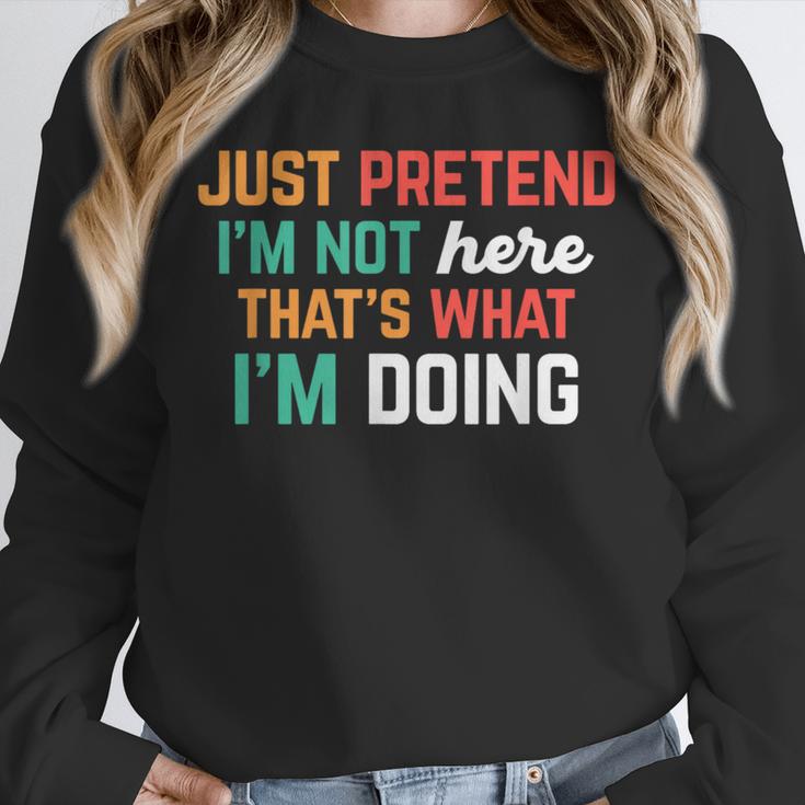 Pretend I Am Not Here That's What I'm Doing Introvert Unisex Sweatshirt Pretend I Am Not Here That's What I'm Doing Introvert Unisex Sweatshirt