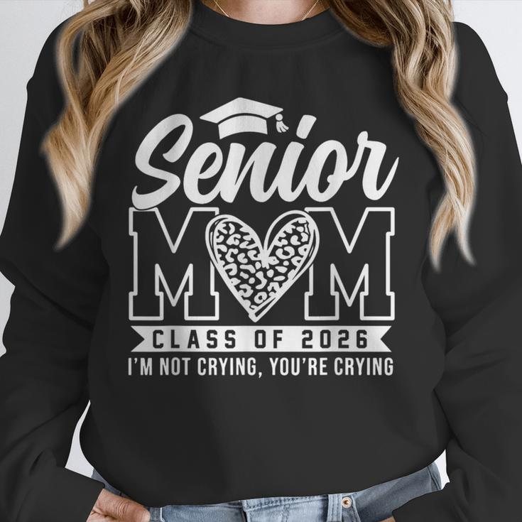 Proud Senior 2026 Mom Im Not Crying You'Re Crying Graduation Unisex Sweatshirt