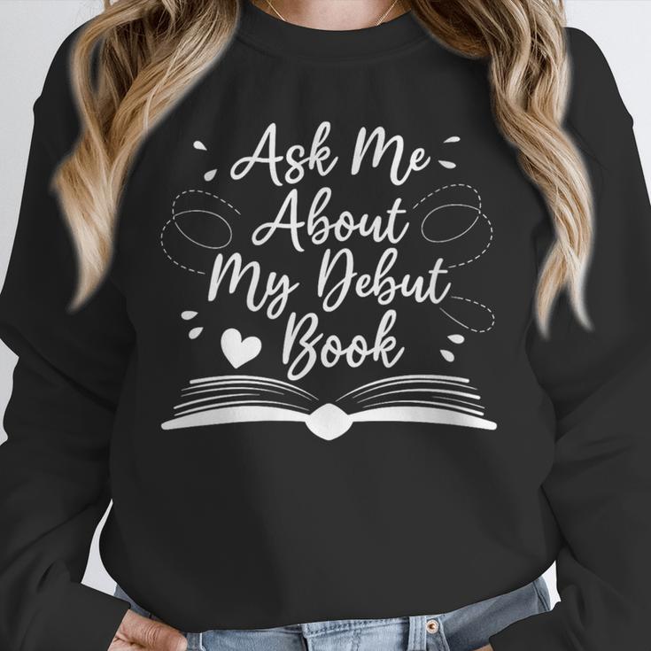 Published Author Writer Ask Me About My Debut Book Unisex Sweatshirt